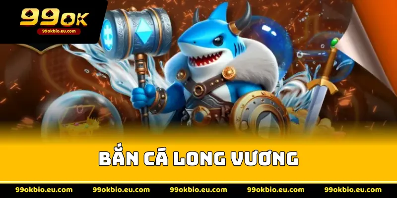Bắn cá long vương