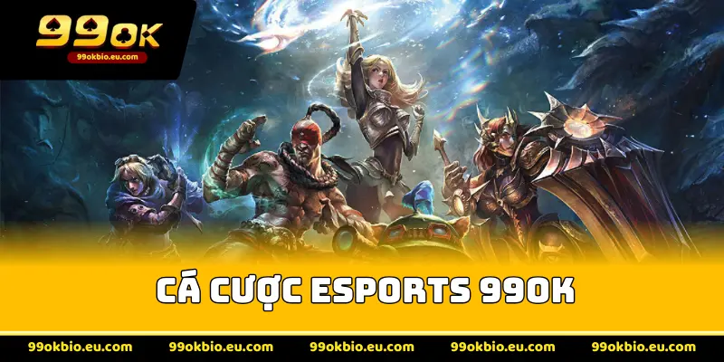Cá Cược Esports 99OK